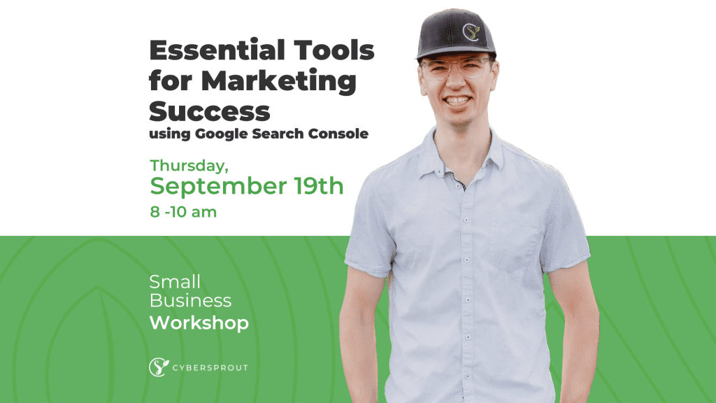 A person in a cap and casual shirt smiles beside text about a workshop titled "Essential Tools for Marketing Success" using Google Search Console on Thursday, September 19th, from 8-10 am. The event is hosted by Cybersprout.